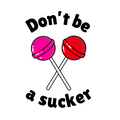 Don't Be A Sucker