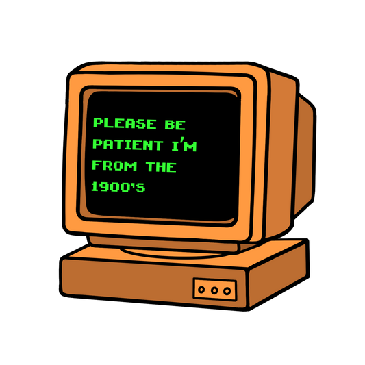 Please Be Patient, I'm From The 1900s