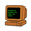 Please Be Patient, I'm From The 1900s