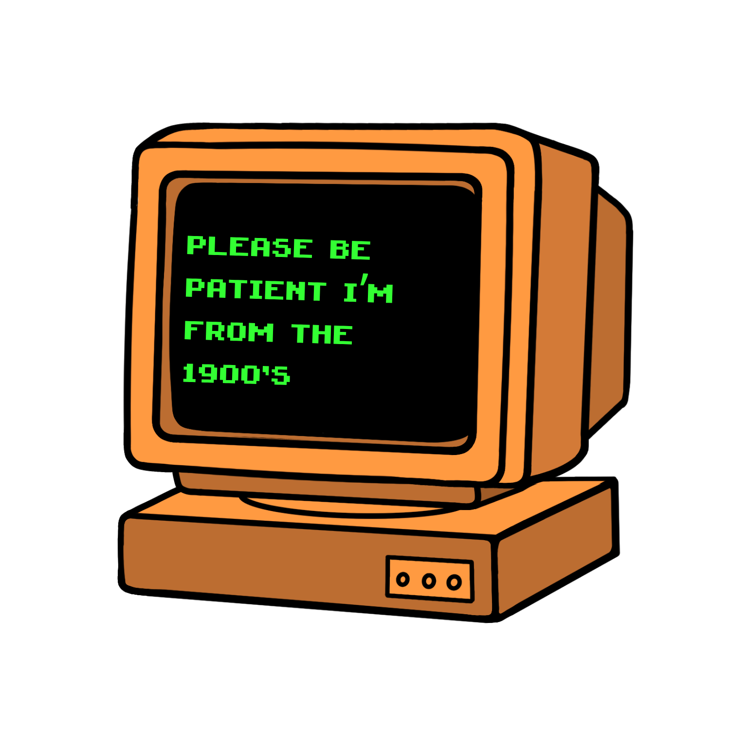 Please Be Patient, I'm From The 1900s